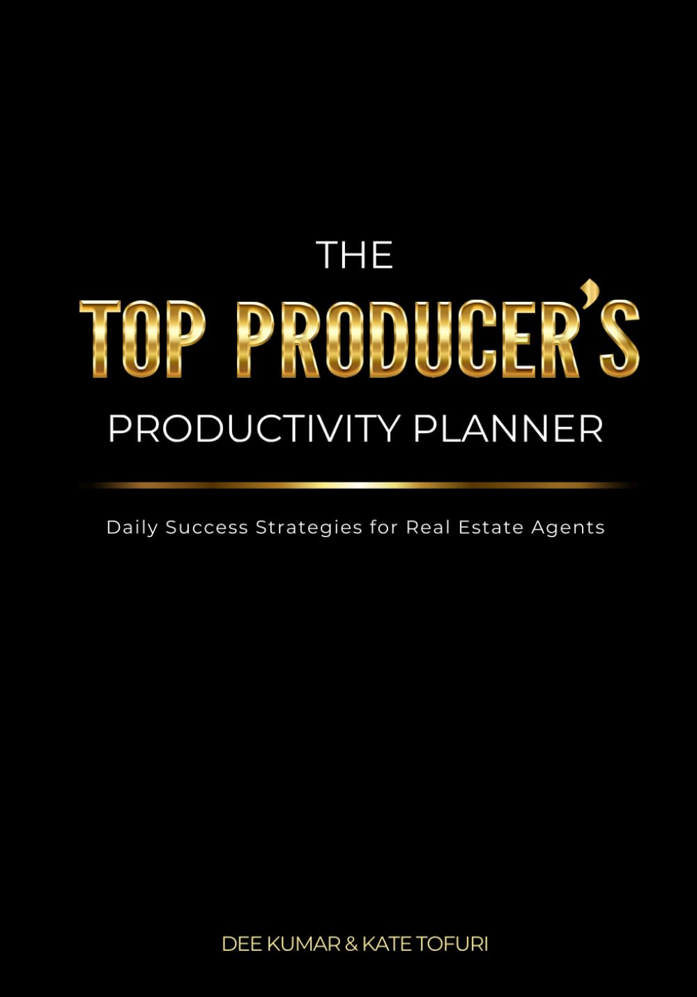 The Top Producer's Productivity Planner: Daily Success Strategies for Real Estate Agents